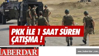 ASKER İLE PKK  1 SAAT ÇARPIŞTI
