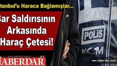 Bar Saldırısının Arkasından Haraç Çetesi