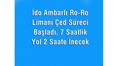 İDOya Ambarlıda Ro-Ro limanı inşa edecek.