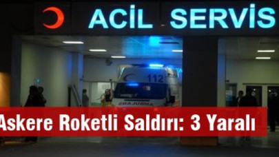 Askere Roketli Saldırı: 3 Yaralı