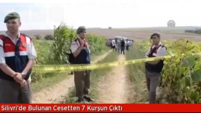 Silivride Bulunan Cesetten 7 Kurşun Çıktı