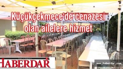 Küçükçekmecede cenazesi olan ailelere hizmet