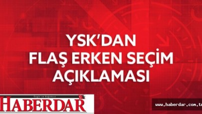 YSKdan Erken Seçim Açıklaması!