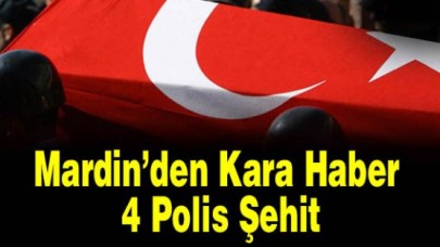 Mardinden Kara Haber: 4 Polis Şehit