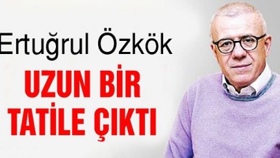 Ertuğrul Özkök uzuun bir tatile çıktı