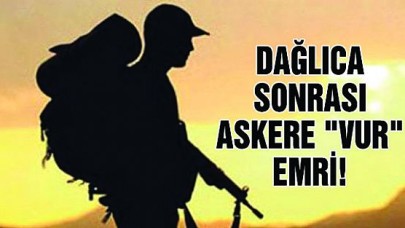 Dağlıca Sonrası Askere "Vur" Emri! 74 Terörist Öldürüldü