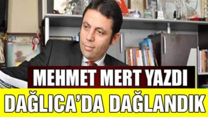 Dağlıcada dağlandık