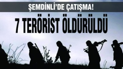 7 terörist öldürüldü