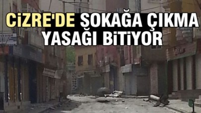 Cizredeki Sokağa Çıkma Yasağı Bitiyor
