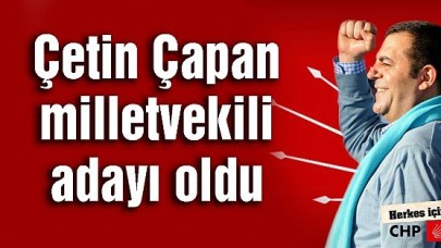 Çetin Çapan milletvekili adayı oldu