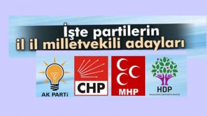 İşte Partilerin İl İl Milletvekili Adayları