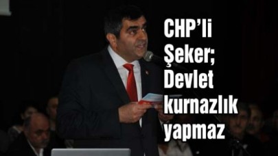 CHP&#39;li Şeker;  Devlet kurnazlık yapmaz