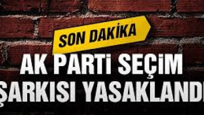YSK, AK Partinin Seçim Şarkısını Yasakladı