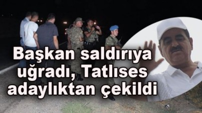 Başkan saldırıya uğradı, Tatlıses adaylıktan çekildi
