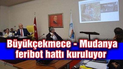 Büyükçekmece - Mudanya feribot hattı kuruluyor