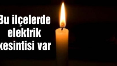 Bu ilçelerde elektrik kesintisi var