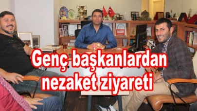 Genç başkanlardan nezaket ziyareti
