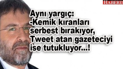 Ahmet Hakan; "Aynı yargıç..."