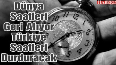 Dünya Saatleri Geri Alıyor Türkiye Saatleri Durduracak