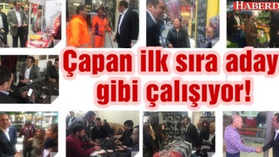 Çapan ilk sıra adayı gibi çalışıyor!