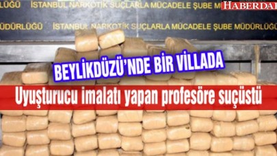 Uyuşturucu imalatı yapan profesör suçüstü yakalandı