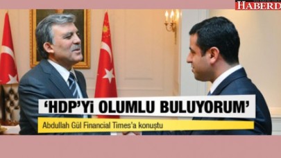 Gül: HDPnin varlığını olumlu buluyorum