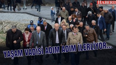 YAŞAM VADİSİ ADIM ADIM İLERLİYOR...