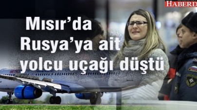 Mısır’da Rusya’ya ait yolcu uçağı düştü