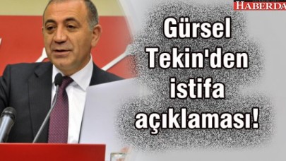 Gürsel Tekinden istifa açıklaması!