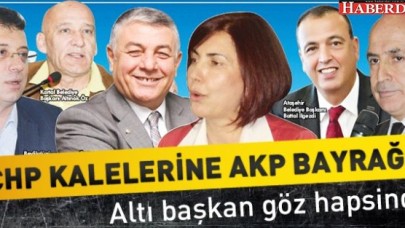 CHP KALELERİNE AKP BAYRAĞI