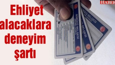 Ehliyet alacaklara deneyim şartı