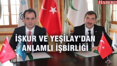 İŞKUR VE YEŞİLAY’DAN ANLAMLI İŞBİRLİĞİ
