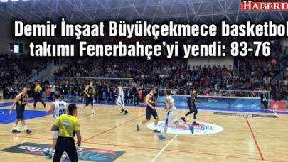 Demir İnşaat Büyükçekmece basketbol takımı Fenerbahçeyi yendi: 83-76