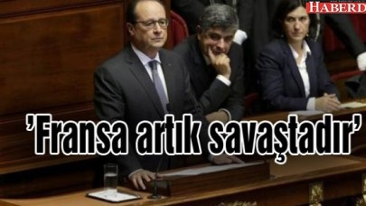 Fransa artık savaştadır