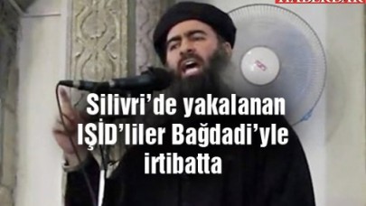Silivride yakalanan IŞİDliler Bağdadiyle irtibatta