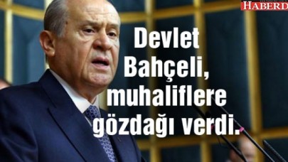 Devlet Bahçeli, muhaliflere gözdağı verdi.