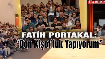 “Don Kişot’luk Yapıyorum”
