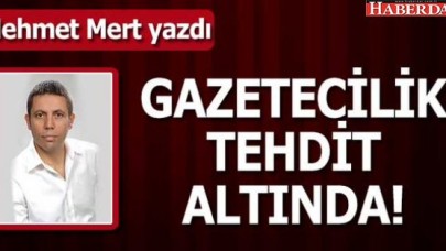 Gazetecilik tehdit altında!