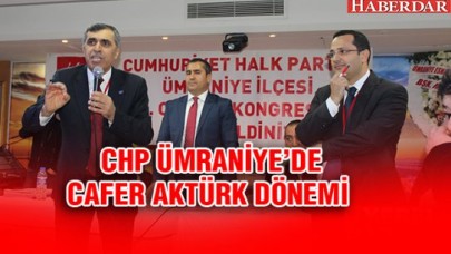 CHP ÜMRANİYE’DE CAFER AKTÜRK DÖNEMİ..