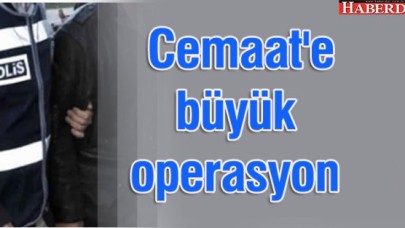 Cemaate büyük operasyon