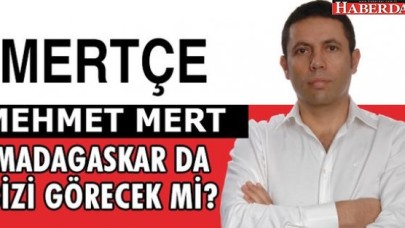 Madagaskar da bizi görecek miş!