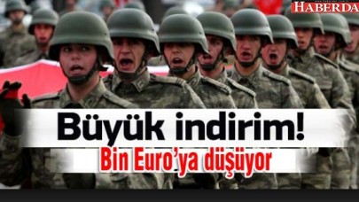 Dövizli askerlik bin Euroya düşüyor