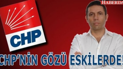 CHPnin gözü eskilerde!