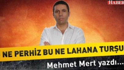 Bu ne perhiz bu ne lahana turşusu...