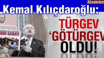 Kemal Kılıçdaroğlu: TÜRGEVin adı GÖTÜRGEV oldu