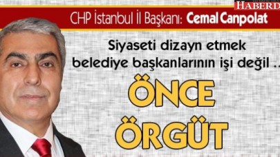 Canpolat: Siyaseti dizayn etmek belediyelerin değil örgütün görevi