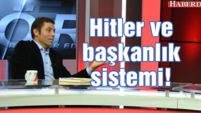Hitler ve başkanlık sistemi!