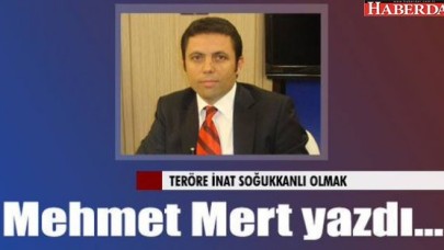Teröre inat soğukkanlı olmak!