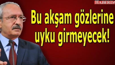 Bu akşam gözlerine uyku girmeyecek
