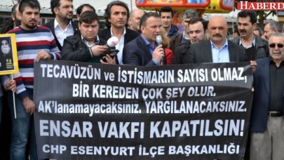 CHP’DEN “ENSAR VAKFI KAPATILSIN” KAMPANYASI